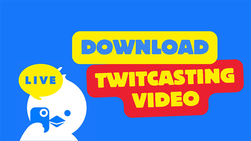 download twitcasting video